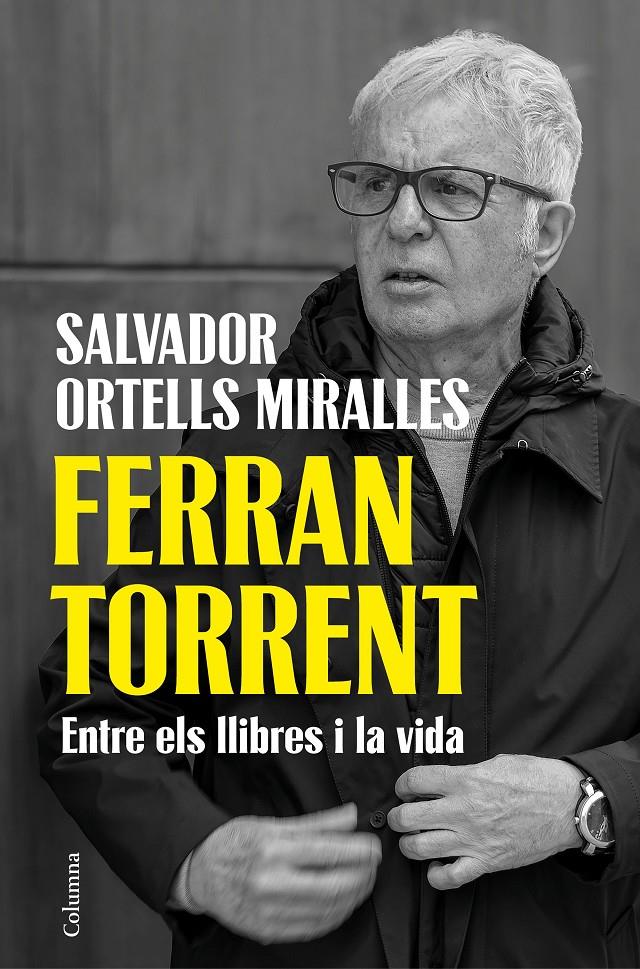 FERRAN TORRENT. ENTRE ELS LLIBRES I LA VIDA | 9788466435659 | ORTELLS MIRALLES, SALVADOR | Llibreria La Font de Mimir - Llibreria online Barcelona - Comprar llibres català i castellà