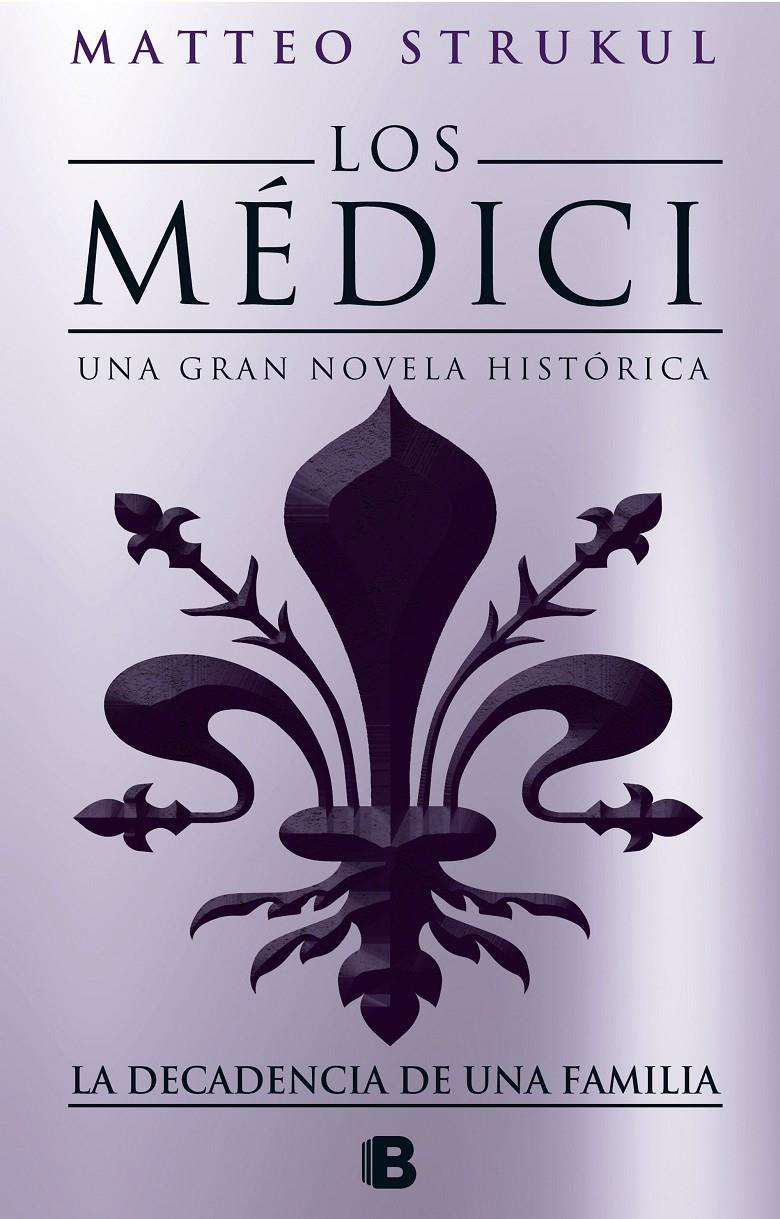 LOS MEDICI. LA DECADENCIA DE UNA FAMILIA (LOS MÉDICI 4) | 9788466664721 | STRUKUL, MATTEO | Llibreria La Font de Mimir - Llibreria online Barcelona - Comprar llibres català i castellà