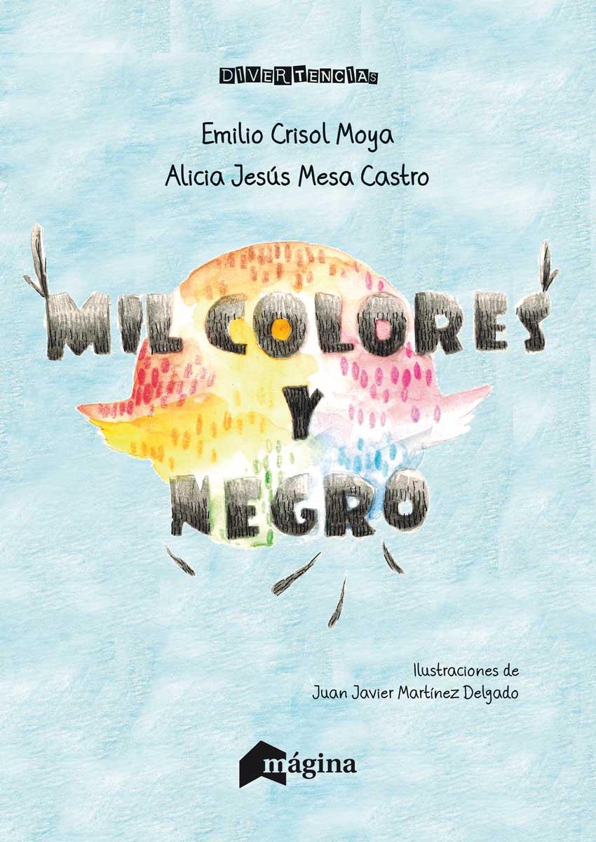 MIL COLORES Y NEGRO | 9788494534201 | CRISOL MOYA, EMILIO/MESA CASTRO, ALICIA JESÚS | Llibreria La Font de Mimir - Llibreria online Barcelona - Comprar llibres català i castellà