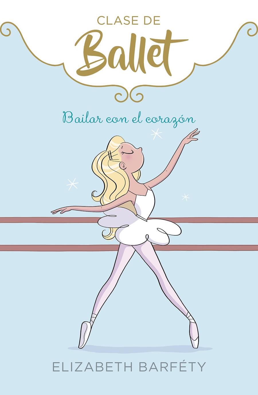 BAILAR CON EL CORAZÓN (CLASE DE BALLET 5) | 9788417922139 | BARFÉTY, ELIZABETH | Llibreria La Font de Mimir - Llibreria online Barcelona - Comprar llibres català i castellà