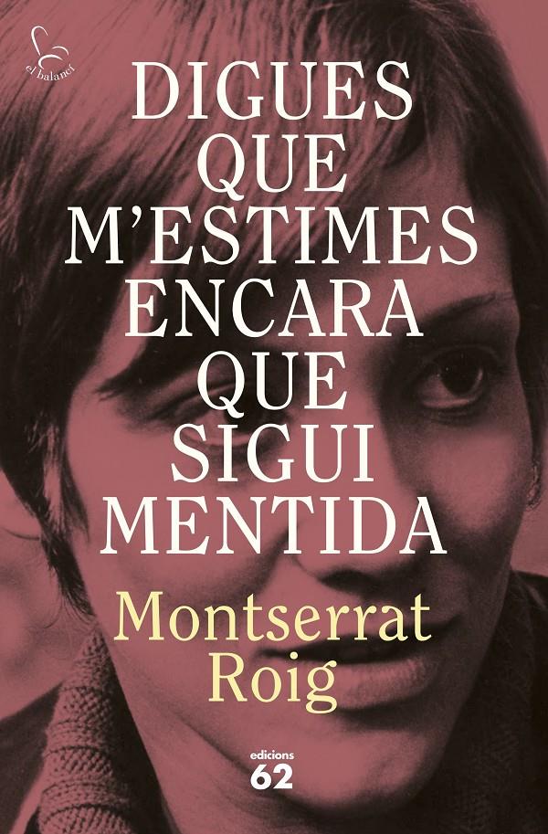 DIGUES QUE M'ESTIMES ENCARA QUE SIGUI MENTIDA | 9788429783414 | ROIG, MONTSERRAT | Llibreria La Font de Mimir - Llibreria online Barcelona - Comprar llibres català i castellà