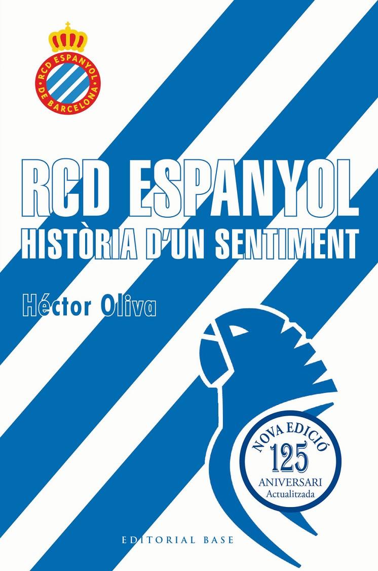 RCD ESPANYOL. HISTÒRIA D'UN SENTIMENT (EDICIÓ 125 ANYS) | 9791387728335 | OLIVA CAMPS, HÈCTOR | Llibreria La Font de Mimir - Llibreria online Barcelona - Comprar llibres català i castellà