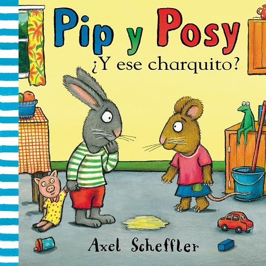 ¿Y ESE CHARQUITO? (PIP Y POSY) | 9788448853884 | SCHEFFLER, AXEL | Llibreria La Font de Mimir - Llibreria online Barcelona - Comprar llibres català i castellà