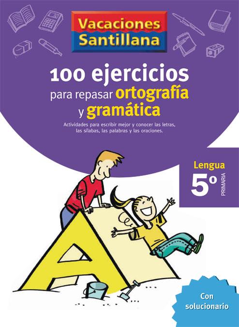 VACACIONES SANTILLANA 100 EJERCICIOS PARA REPASAR ORTOGRAFIA Y GRAMATICA LENGUA | 9788429407877 | SANTILLANA | Llibreria La Font de Mimir - Llibreria online Barcelona - Comprar llibres català i castellà