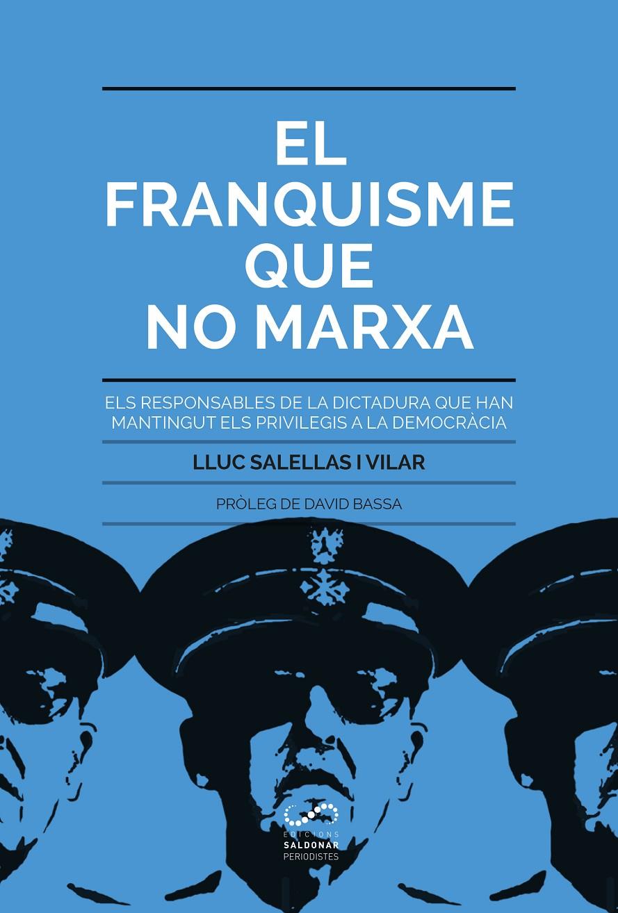 EL FRANQUISME QUE NO MARXA | 9788494675348 | SALELLAS I VILAR, LLUC | Llibreria La Font de Mimir - Llibreria online Barcelona - Comprar llibres català i castellà