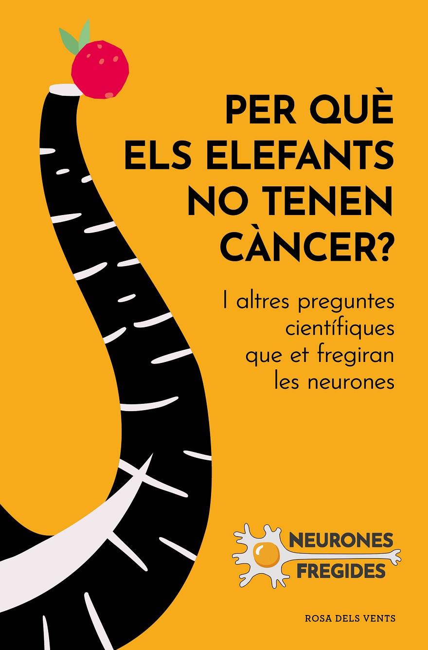 PER QUÈ ELS ELEFANTS NO TENEN CÀNCER? | 9788419259585 | NEURONES FREGIDES | Llibreria La Font de Mimir - Llibreria online Barcelona - Comprar llibres català i castellà