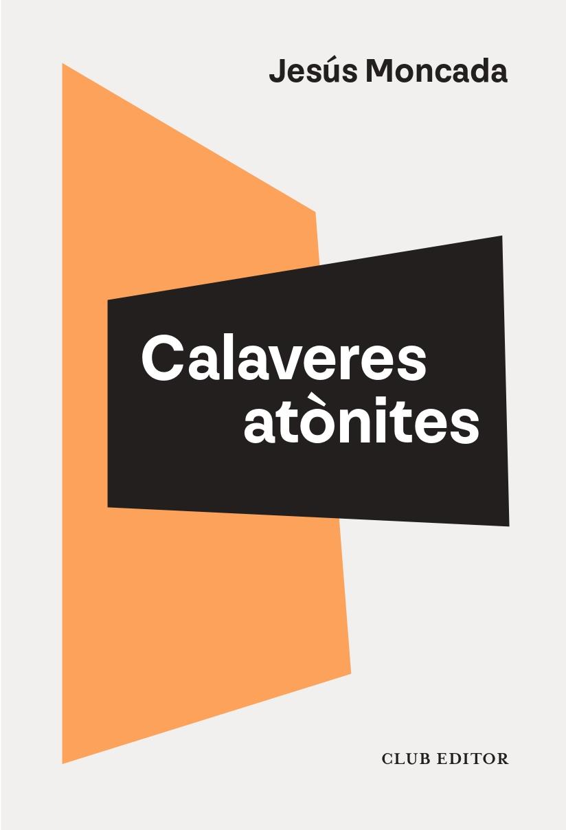 CALAVERES ATÒNITES | 9788473295208 | MONCADA, JESÚS | Llibreria La Font de Mimir - Llibreria online Barcelona - Comprar llibres català i castellà