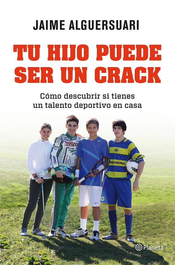 TU HIJO PUEDE SER UN CRACK | 9788408004837 | JAIME ALGUERSUARI | Llibreria La Font de Mimir - Llibreria online Barcelona - Comprar llibres català i castellà