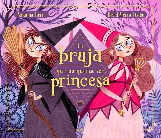 LA BRUJA QUE NO QUERÍA SER PRINCESA | 9788448855031 | ISERN, SUSANNA/SIERRA, DAVID | Llibreria La Font de Mimir - Llibreria online Barcelona - Comprar llibres català i castellà