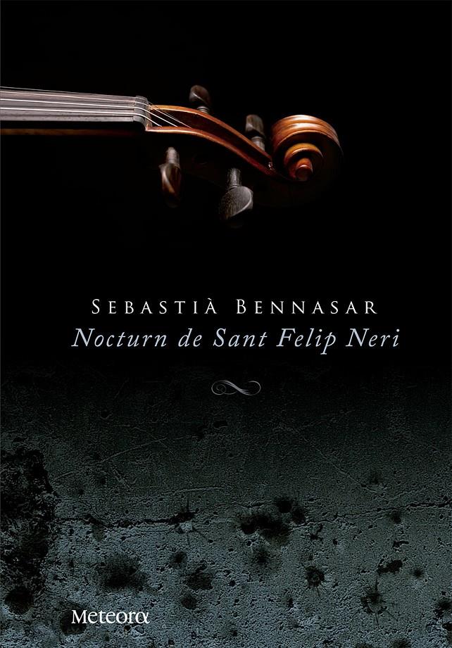 NOCTURN DE SANT FELIP NERI | 9788492874705 | BENNASAR LLOBERA, SEBASTIÀ | Llibreria La Font de Mimir - Llibreria online Barcelona - Comprar llibres català i castellà