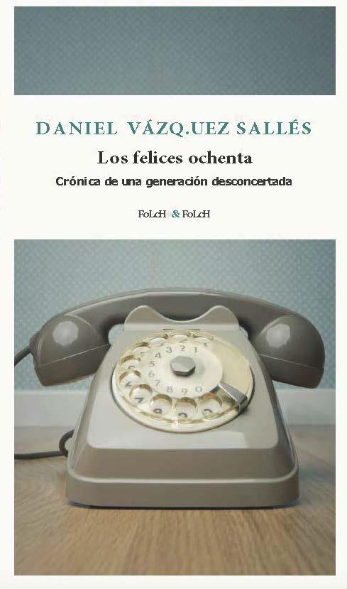 LOS FELICES OCHENTA | 9788419563385 | VÁZQUEZ SALLÉS, DANIEL | Llibreria La Font de Mimir - Llibreria online Barcelona - Comprar llibres català i castellà