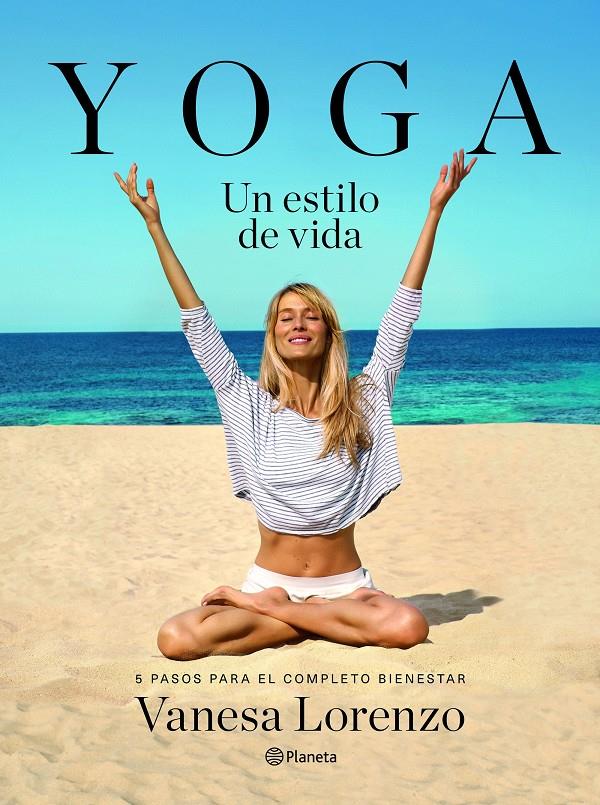 YOGA, UN ESTILO DE VIDA | 9788408145929 | VANESA LORENZO | Llibreria La Font de Mimir - Llibreria online Barcelona - Comprar llibres català i castellà