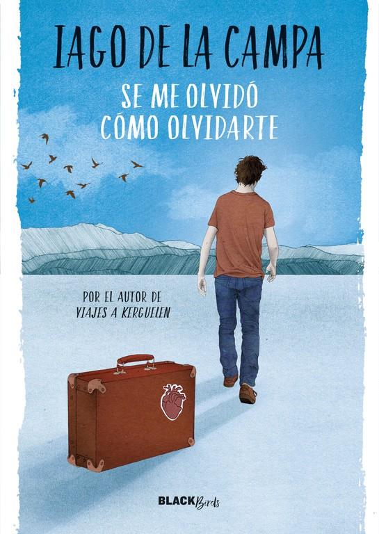 SE ME OLVIDÓ CÓMO OLVIDARTE (COLECCIÓN #BLACKBIRDS) | 9788420486796 | IAGO DE LA CAMPA | Llibreria La Font de Mimir - Llibreria online Barcelona - Comprar llibres català i castellà