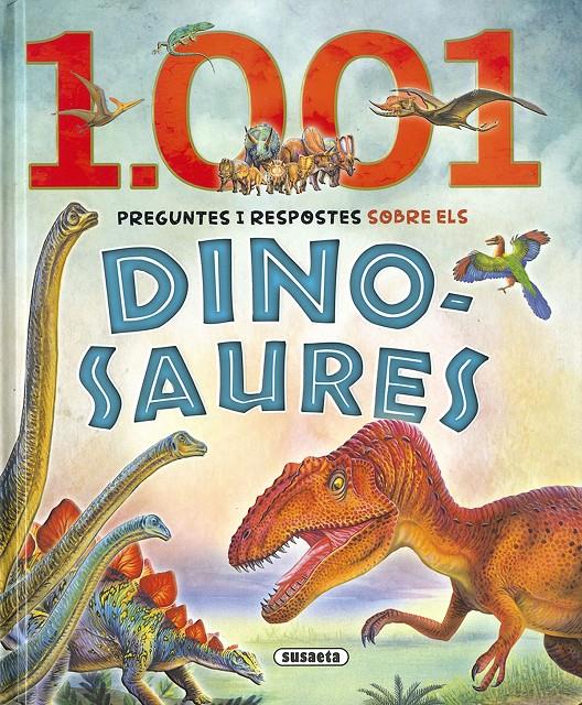 1.001 PREGUNTES I RESPOSTES SOBRE ELS DINOSAURES | 9788467766349 | SUSAETA, EQUIP | Llibreria La Font de Mimir - Llibreria online Barcelona - Comprar llibres català i castellà