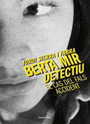 BERTA MIR. EL CAS DEL FALS ACCIDENT | 9788499324210 | JORDI SIERRA | Llibreria La Font de Mimir - Llibreria online Barcelona - Comprar llibres català i castellà