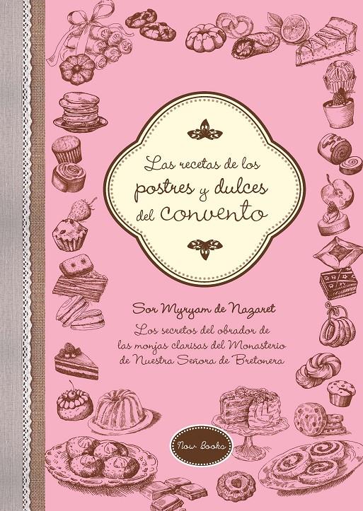 LAS RECETAS DE LOS POSTRES Y DULCES DEL CONVENTO | 9788416245222 | DE NAZARET BRETONERA, MYRYAM | Llibreria La Font de Mimir - Llibreria online Barcelona - Comprar llibres català i castellà