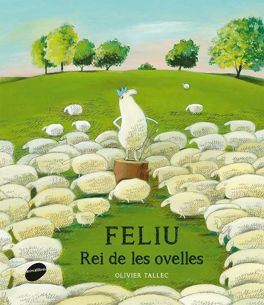 FELIU, REI DE LES OVELLES | 9788415975441 | TALLEC, OLIVIER | Llibreria La Font de Mimir - Llibreria online Barcelona - Comprar llibres català i castellà