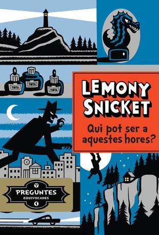 QUI POT SER A AQUESTES HORES? | 9788424647803 | SNICKET, LEMONY | Llibreria La Font de Mimir - Llibreria online Barcelona - Comprar llibres català i castellà