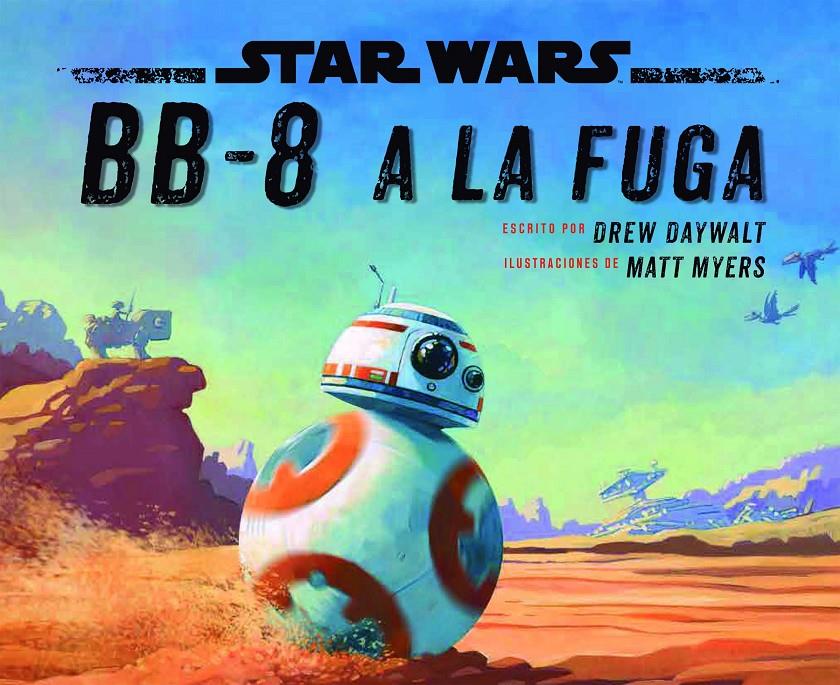 STAR WARS. BB-8 A LA FUGA | 9788408178408 | STAR WARS | Llibreria La Font de Mimir - Llibreria online Barcelona - Comprar llibres català i castellà