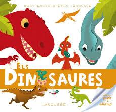 BABY ENCICLOPÈDIA. ELS DINOSAURES | 9788415785392 | LAROUSSE EDITORIAL | Llibreria La Font de Mimir - Llibreria online Barcelona - Comprar llibres català i castellà