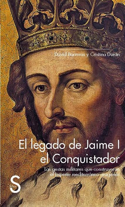 EL LEGADO DE JAIME I EL CONQUISTADOR. LAS GESTAS MILITARES QUE CONSTRUYERON EL I | 9788477378907 | BARRERAS, DAVID/DURÁN, CRISTINA | Llibreria La Font de Mimir - Llibreria online Barcelona - Comprar llibres català i castellà