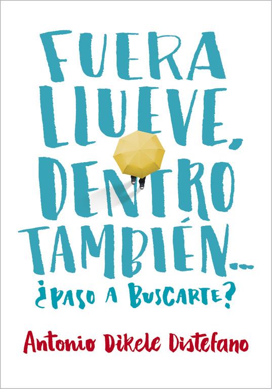 FUERA LLUEVE, DENTRO TAMBIÉN. ¿PASO A BUSCARTE? | 9788490435656 | DISTEFANO,ANTONIO DIKELE | Llibreria La Font de Mimir - Llibreria online Barcelona - Comprar llibres català i castellà