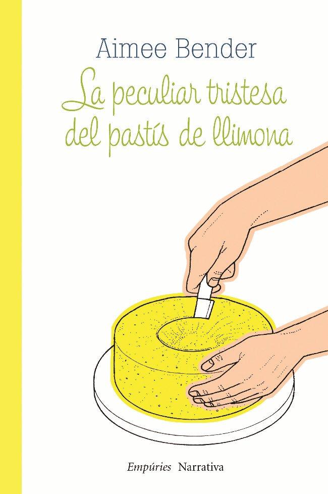 LA PECULIAR TRISTESA DEL PASTÍS DE LLIMONA | 9788497877336 | AIMEE BENDER | Llibreria La Font de Mimir - Llibreria online Barcelona - Comprar llibres català i castellà