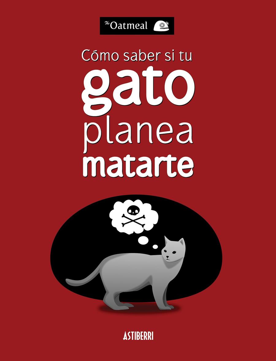 CÓMO SABER SI SU GATO PLANEA MATARTE | 9788415685227 | THE OATMEAL | Llibreria La Font de Mimir - Llibreria online Barcelona - Comprar llibres català i castellà