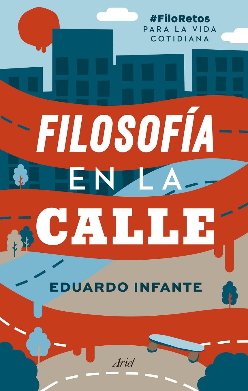 FILOSOFÍA EN LA CALLE | 9788434431201 | INFANTE, EDUARDO | Llibreria La Font de Mimir - Llibreria online Barcelona - Comprar llibres català i castellà