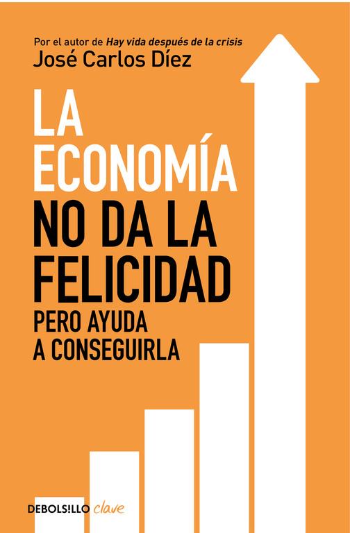 LA ECONOMÍA NO DA LA FELICIDAD | 9788466341820 | JOSÉ CARLOS DÍEZ | Llibreria La Font de Mimir - Llibreria online Barcelona - Comprar llibres català i castellà