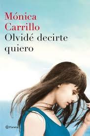 OLVIDÉ DECIRTE QUIERO | 9788408152972 | MÓNICA CARRILLO | Llibreria La Font de Mimir - Llibreria online Barcelona - Comprar llibres català i castellà