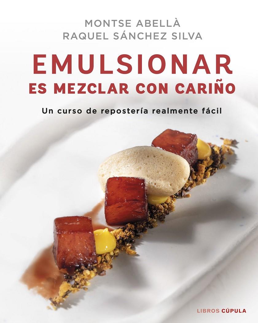 EMULSIONAR ES MEZCLAR CON CARIÑO | 9788448029883 | SÁNCHEZ SILVA, RAQUEL/ABELLÀ, MONTSE | Llibreria La Font de Mimir - Llibreria online Barcelona - Comprar llibres català i castellà