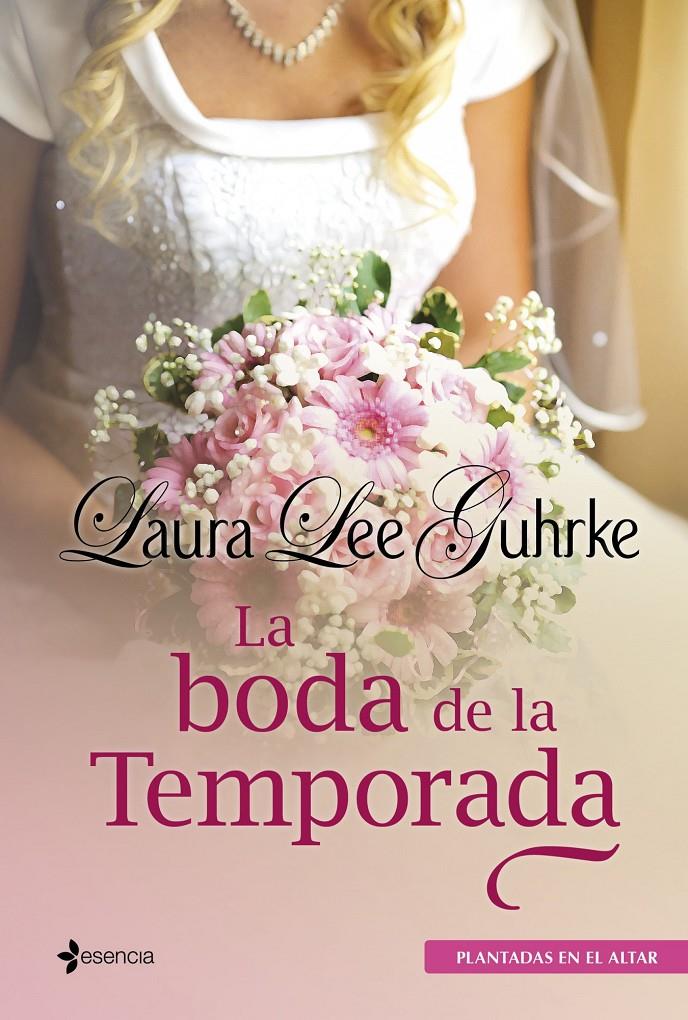 PLANTADAS EN EL ALTAR. LA BODA DE LA TEMPORADA | 9788408009689 | LAURA LEE GUHRKE | Llibreria La Font de Mimir - Llibreria online Barcelona - Comprar llibres català i castellà