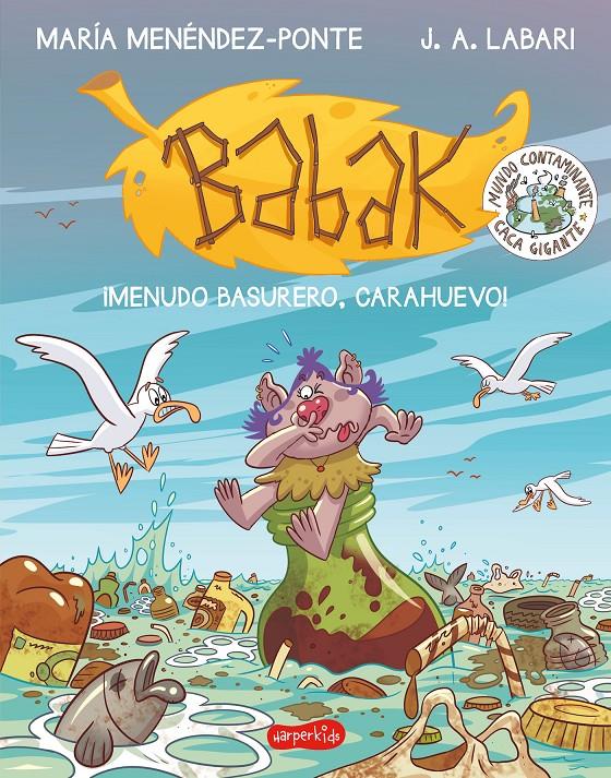 BABAK. ¡MENUDO BASURERO, CARAHUEVO! | 9788417222864 | MENÉNDEZ-PONTE, MARÍA | Llibreria La Font de Mimir - Llibreria online Barcelona - Comprar llibres català i castellà