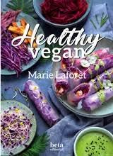 HEALTHY VEGAN. COCINA VEGANA SALUDABLE | 9788470914461 | MARIE LAFORET | Llibreria La Font de Mimir - Llibreria online Barcelona - Comprar llibres català i castellà