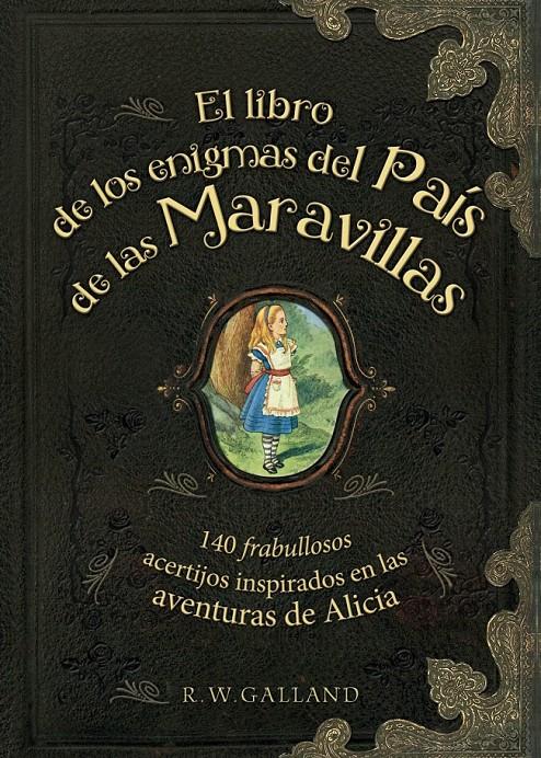 EL LIBRO DE LOS ENIGMASDEL PAÍS DE LAS MARAVILLAS | 9788415989288 | GALLAND, R.W. | Llibreria La Font de Mimir - Llibreria online Barcelona - Comprar llibres català i castellà