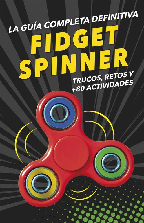 FIDGET SPINNERS. LA GUÍA COMPLETA DEFINITIVA | 9788490439029 | VARIOS AUTORES | Llibreria La Font de Mimir - Llibreria online Barcelona - Comprar llibres català i castellà