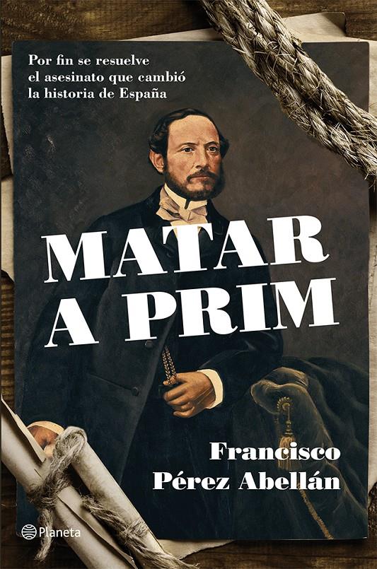 MATAR A PRIM | 9788408124542 | FRANCISCO PEREZ ABELLAN | Llibreria La Font de Mimir - Llibreria online Barcelona - Comprar llibres català i castellà