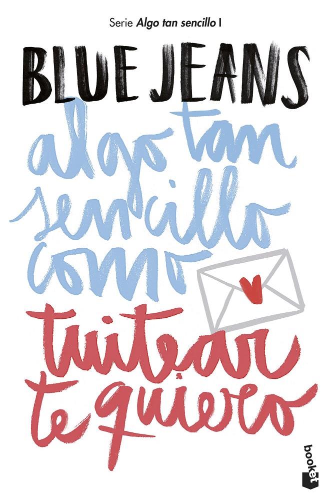 ALGO TAN SENCILLO COMO TUITEAR TE QUIERO | 9788408194224 | BLUE JEANS | Llibreria La Font de Mimir - Llibreria online Barcelona - Comprar llibres català i castellà