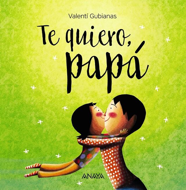 TE QUIERO, PAPÁ | 9788469836392 | GUBIANAS, VALENTÍ | Llibreria La Font de Mimir - Llibreria online Barcelona - Comprar llibres català i castellà