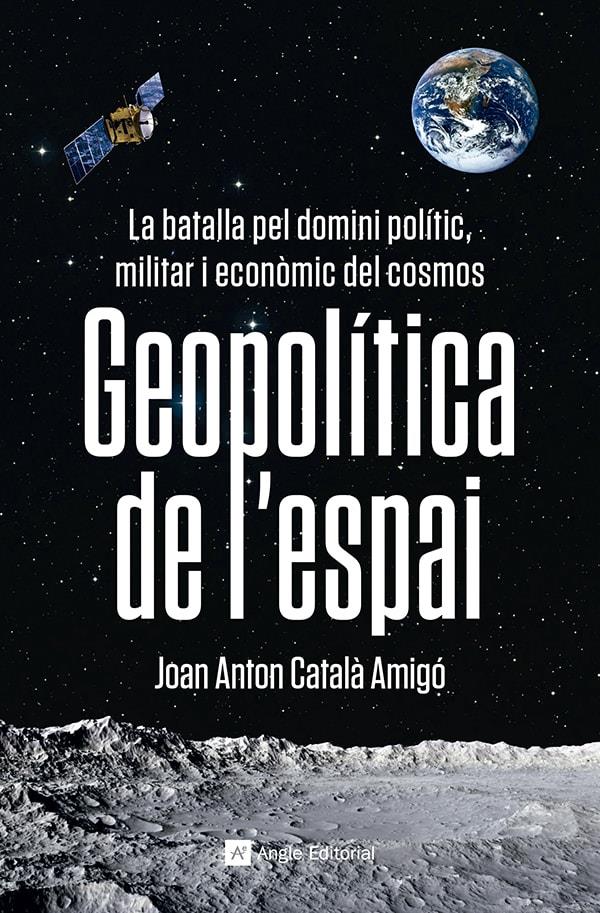 GEOPOLÍTICA DE L'ESPAI | 9788419017475 | CATALÀ AMIGÓ, JOAN ANTON | Llibreria La Font de Mimir - Llibreria online Barcelona - Comprar llibres català i castellà
