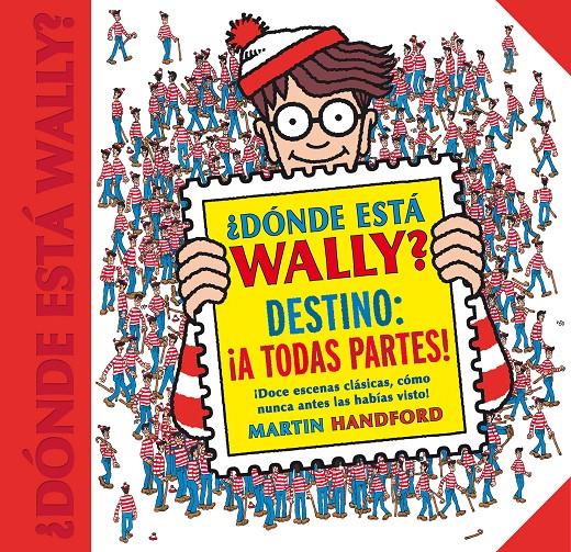 ¿DÓNDE ESTÁ WALLY? DESTINO: ¡A TODAS PARTES! (COLECCIÓN ¿DÓNDE ESTÁ WALLY?) | 9788416712663 | MARTIN HANDFORD | Llibreria La Font de Mimir - Llibreria online Barcelona - Comprar llibres català i castellà