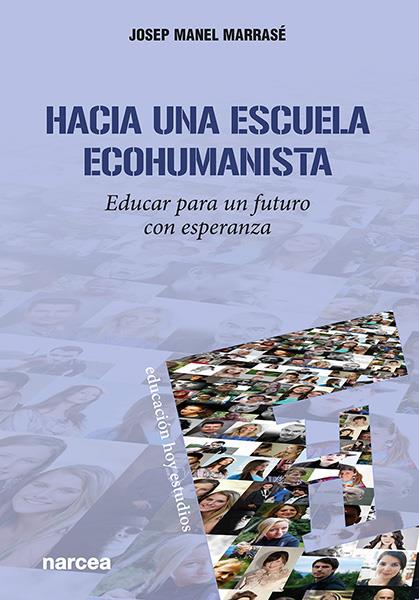 HACIA UNA ESCUELA ECOHUMANISTA | 9788427728479 | MARRASÉ, JOSEP MANEL | Llibreria La Font de Mimir - Llibreria online Barcelona - Comprar llibres català i castellà