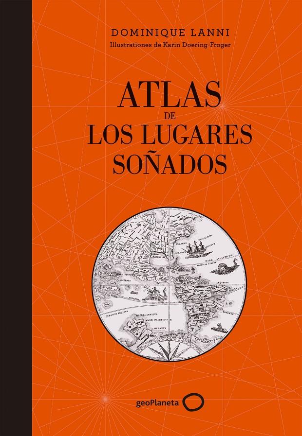 ATLAS DE LOS LUGARES SOÑADOS | 9788408152361 | DOMINIQUE LANNI | Llibreria La Font de Mimir - Llibreria online Barcelona - Comprar llibres català i castellà
