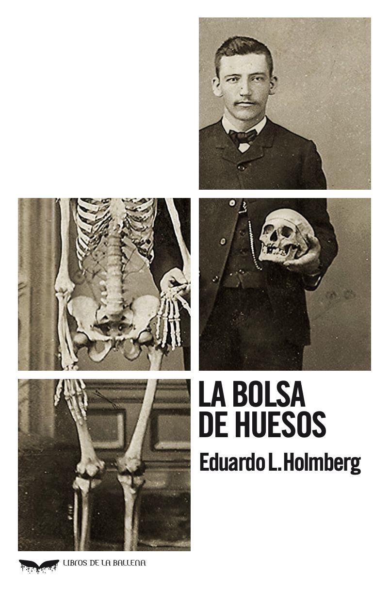 LA BOLSA DE HUESOS | 9788483447956 | HOLMBERG, EDUARDO LADISLAO | Llibreria La Font de Mimir - Llibreria online Barcelona - Comprar llibres català i castellà