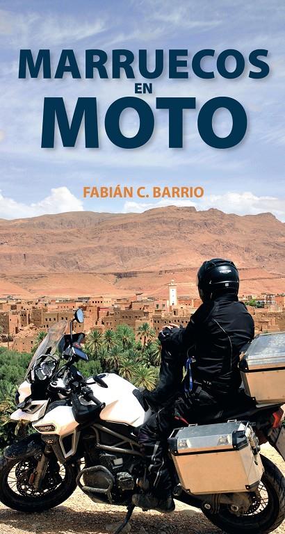 MARRUECOS EN MOTO | 9788491580966 | BARRIO DIÉGUEZ, FABIÁN CONSTANTINO | Llibreria La Font de Mimir - Llibreria online Barcelona - Comprar llibres català i castellà