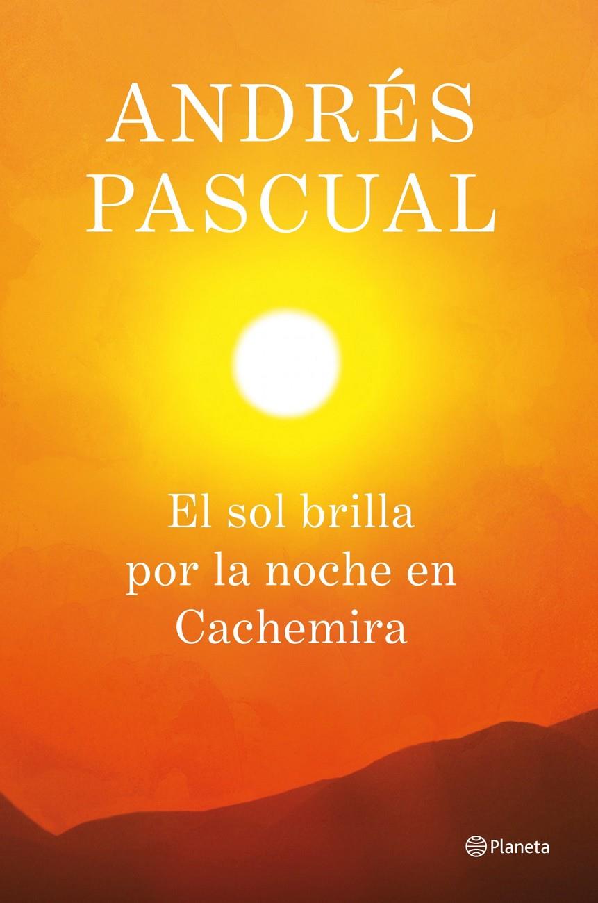 EL SOL SIEMPRE BRILLA POR LA NOCHE EN CACHEMIRA | 9788408013884 | ANDRES PASCUAL | Llibreria La Font de Mimir - Llibreria online Barcelona - Comprar llibres català i castellà