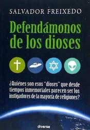 DEFENDÁMONOS DE LOS DIOSES | 9788494403705 | FREIXEDO TABARES, SALVADOR | Llibreria La Font de Mimir - Llibreria online Barcelona - Comprar llibres català i castellà