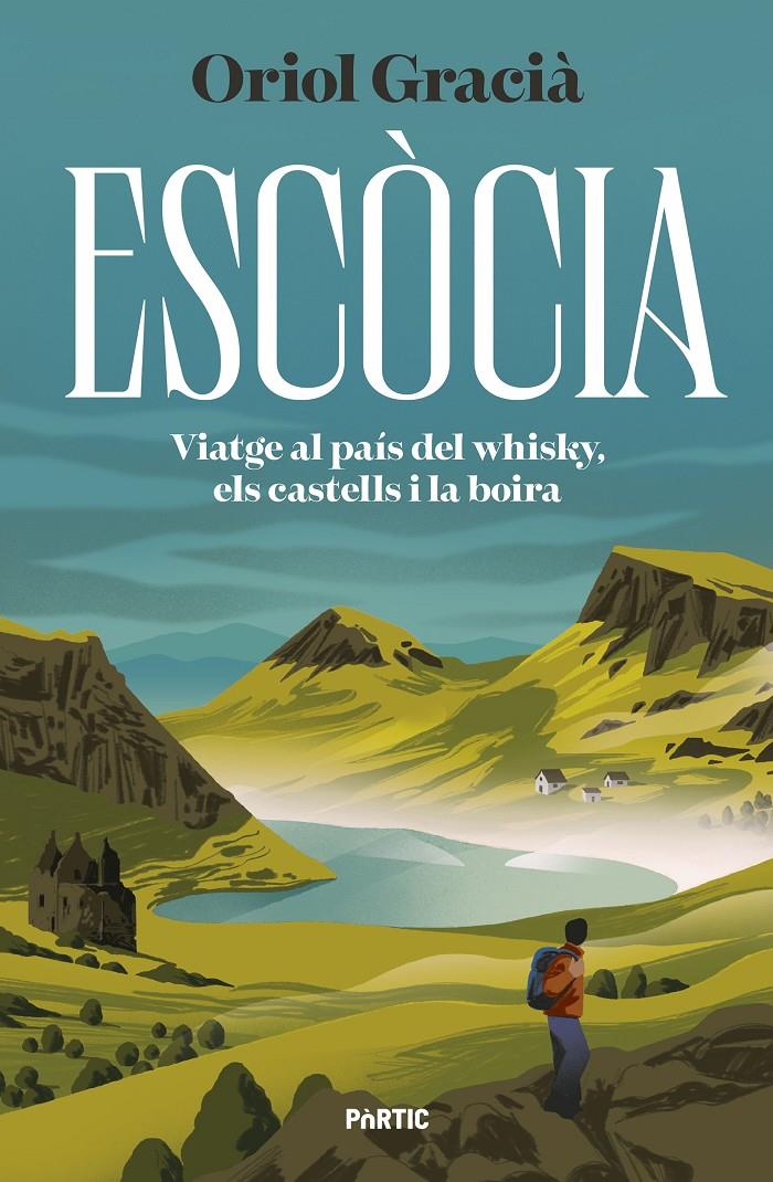 ESCÒCIA. VIATGE AL PAÍS DEL WHISKY, ELS CASTELLS I LA BOIRA | 9788498095456 | GRACIÀ, ORIOL | Llibreria La Font de Mimir - Llibreria online Barcelona - Comprar llibres català i castellà