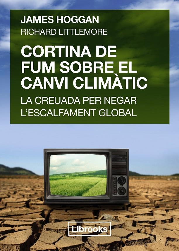 CORTINA DE FUM SOBRE EL CANVI CLIMÀTIC | 9788494456909 | HOGGAN, JAMES/LITTLEMORE, RICHARD | Llibreria La Font de Mimir - Llibreria online Barcelona - Comprar llibres català i castellà